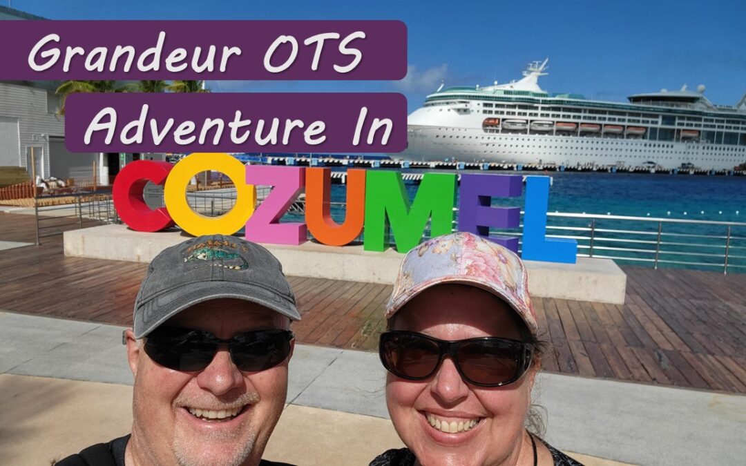 Day 4 in Cozumel Mexico on Grandeur of the Seas