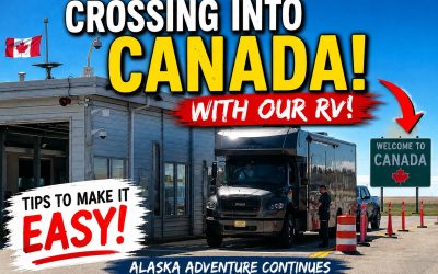 Crossing into Canada with our RV…Here’s what really happens…